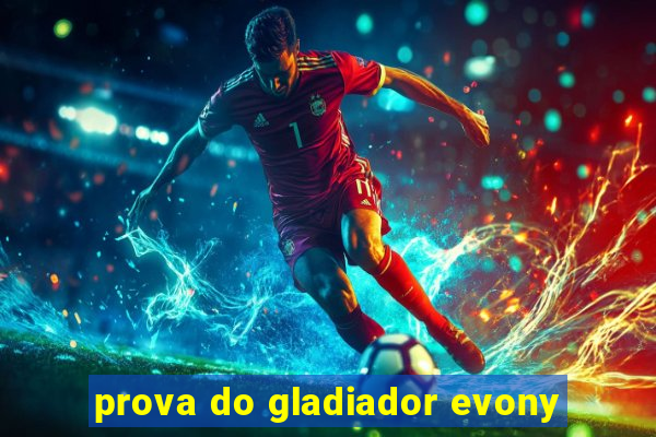 prova do gladiador evony